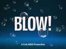 Graphic for BLOW! with the wording 'A ColLAB22 Production - BLOW!' on blue background with bubbles